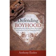 Defending Boyhood by Esolen, Anthony, Ph.d., 9781505112429