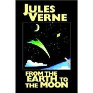 From the Earth to the Moon by Verne, Jules, 9781592242429