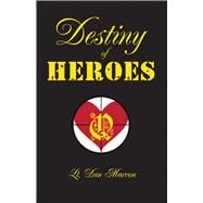 Destiny of Heroes by Marcou, Dan, 9781933272429
