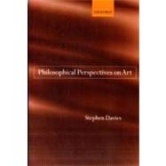 Philosophical Perspectives on Art by Davies, Stephen, 9780199202430