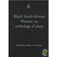 Black South African Women: An Anthology of Plays by Perkins,Kathy;Perkins,Kathy, 9780415182430
