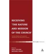 Receiving 'The Nature and Mission of the Church' Ecclesial Reality and Ecumenical Horizons for the Twenty-First Century by Collins, Paul M.; Fahey, Michael A., 9780567032430