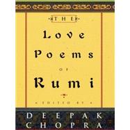 The Love Poems of Rumi by Chopra, Deepak; Rumi, Jalal Al-Din; Kia, Fereydoun, 9780609602430