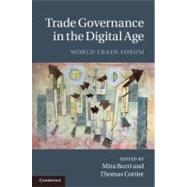 Trade Governance in the Digital Age by Burri, Mira; Cottier, Thomas, 9781107022430