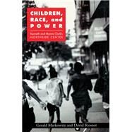 Children, Race, and Power: Kenneth and Mamie Clark's Northside Center by Markowitz,Gerald, 9781138402430