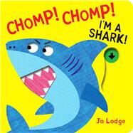 Chomp! Chomp! I'm a Shark! by Lodge, Jo; Lodge, Jo, 9781338792430