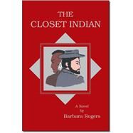 The Closet Indian by Rogers, Barbara, 9781412012430