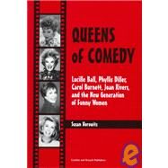 Queens of Comedy: Lucille Ball, Phyllis Diller, Carol Burnett, Joan Rivers, and the New Generation of Funny Women by Horowitz,Susan, 9782884492430