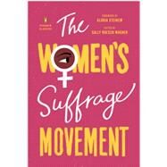 The Women's Suffrage Movement by Wagner, Sally Roesch; Steinem, Gloria, 9780143132431