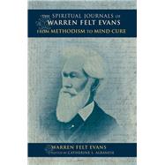The Spiritual Journals of Warren Felt Evans by Evans, Warren Felt; Albanese, Catherine L., 9780253022431