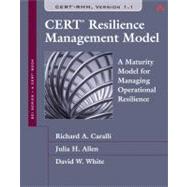 CERT Resilience Management Model (CERT-RMM) A Maturity Model for Managing Operational Resilience by Caralli, Richard A.; Allen, Julia H.; White, David W., 9780321712431