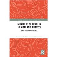 Social Research in Health and Illness by Constantinou, Costas S.; Phellas, Constantinos N., 9780367352431