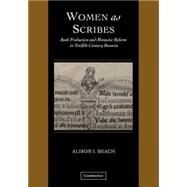 Women as Scribes: Book Production and Monastic Reform in Twelfth-Century Bavaria by Alison I. Beach, 9780521792431