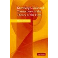 Knowledge, Scale and Transactions in the Theory of the Firm by Mario Morroni, 9780521862431