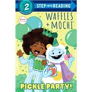 Pickle Party! (Waffles + Mochi) by Berrios, Frank; Rebar, Sarah, 9780593382431