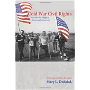 Cold War Civil Rights: Race and the Image of American Democracy by Mary L. Dudziak, 9780691152431