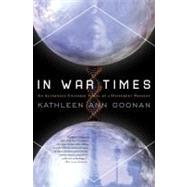 In War Times by Goonan, Kathleen Ann, 9780765332431