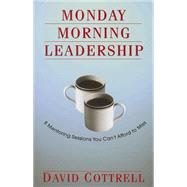 Monday Morning Leadership by Cottrell, David, 9780971942431
