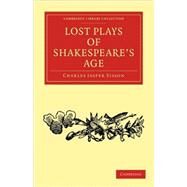 Lost Plays of Shakespeare's Age by Sisson, Charles Jasper, 9781108002431