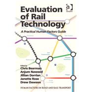Evaluation of Rail Technology: A Practical Human Factors Guide by Naweed,Anjum;Bearman,Chris, 9781409442431