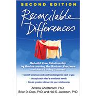 Reconcilable Differences Rebuild Your Relationship by Rediscovering the Partner You Love--without Losing Yourself by Christensen, Andrew; Doss, Brian D.; Jacobson, Neil S., 9781462502431