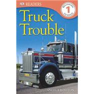 DK Readers L1: Truck Trouble by Royston, Angela, 9781465402431