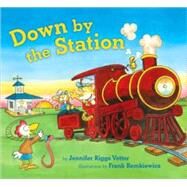 Down by the Station by Riggs Vetter, Jennifer; Remkiewicz, Frank, 9781582462431