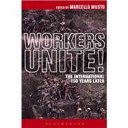 The Workers Unite! The International 150 Years Later by Musto, Marcello, 9781628922431