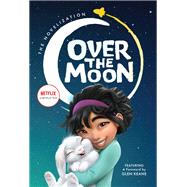 Over the Moon by Shang, Wendy Wan-Long; Netflix, 9780063002432
