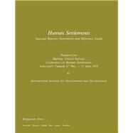 United Nations Conference on Human Settlements, Vancouver, B. C., 1976 : Human Settlements, National Reports: Summaries and Reference Guides by International Institute for Environment & Developm; Anglemeyer, Mary; Signe R. Ottersen, 9780080212432