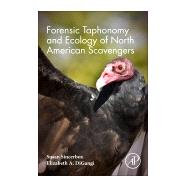 Forensic Taphonomy and Ecology of North American Scavengers by Sincerbox, Susan N.; Digangi, Elizabeth A., 9780128132432