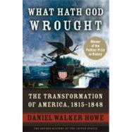 What Hath God Wrought The Transformation of America, 1815-1848 by Howe, Daniel Walker, 9780195392432
