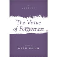 The Virtue of Forgiveness by Green, Adam, 9780197752432