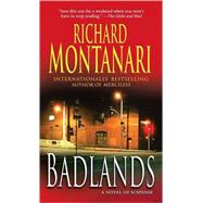 Badlands A Novel of Suspense by Montanari, Richard, 9780345492432