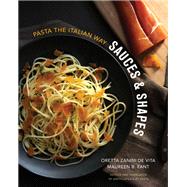 Sauces & Shapes Pasta the Italian Way by Zanini De Vita, Oretta; Fant, Maureen B., 9780393082432
