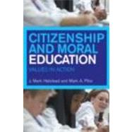 Citizenship and Moral Education: Values in Action by Halstead; Mark, 9780415232432