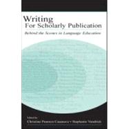 Writing for Scholarly Publication : Behind the Scenes in Language Education by Casanave, Christine Pearson; Vandrick, Stephanie, 9780805842432