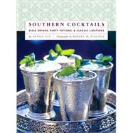 Southern Cocktails Dixie Drinks, Party Potions, and Classic Libations by Gee, Denise, 9780811852432