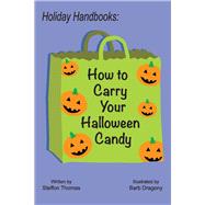 Holiday Handbooks: How to Carry Your Halloween Candy by Thomas, Steffon; Dragony, Barb, 9781098342432