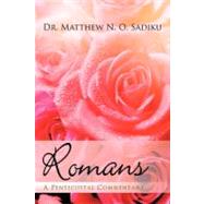 Romans : A Pentecostal Commentary by Sadiku, Matthew N. O., Dr., 9781462042432
