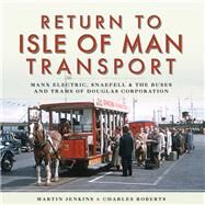 Return to Isle of Man Transport by Jenkins, Martin; Roberts, Charles, 9781473862432