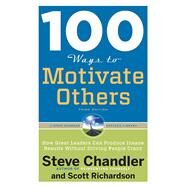 100 Ways to Motivate Others by Chandler, Steve; Richardson, Scott, 9781601632432