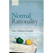 Normal Rationality Decisions and Social Order by Ullmann-Margalit, Edna; Sunstein, Cass R.; Margalit, Avishai, 9780198802433