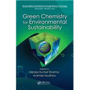 Green Chemistry for Environmental Sustainability by Sharma, Sanjay K.; Mudhoo, Ackmez, 9780367262433