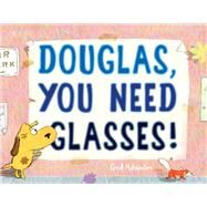 Douglas, You Need Glasses! by Adamson, Ged; Adamson, Ged, 9780553522433