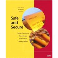 Safe and Secure : Secure Your Home Network and Protect Your Privacy Online by Danesh, Arman; Lau, Felix; Mehrassa, Ali, 9780672322433