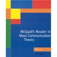 McQuail's Reader in Mass Communication Theory by Denis McQuail, 9780761972433