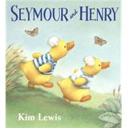 Seymour and Henry by Lewis, Kim; Lewis, Kim, 9780763642433