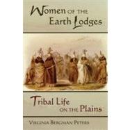 Women of the Earth Lodges by Peters, Virginia Bergman, 9780806132433