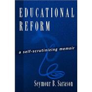 Educational Reform by Sarason, Seymour Bernard, 9780807742433